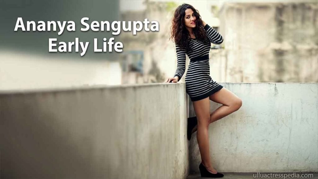 Ananya Sengupta Early Life