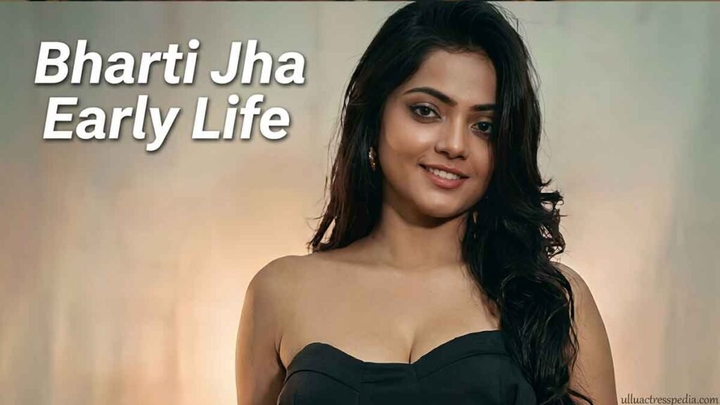 Bharti Jha Early Life