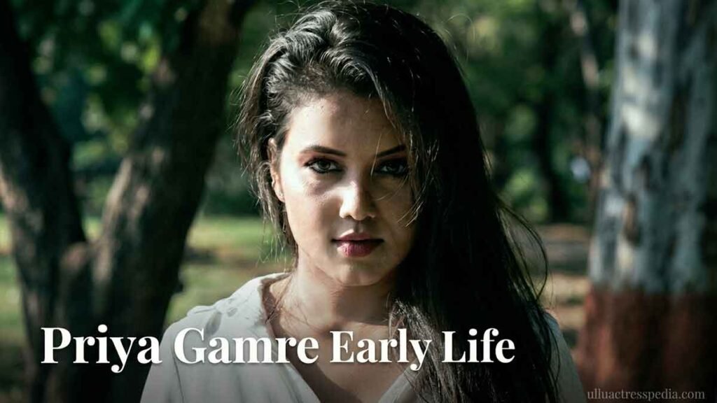 Priya Gamre Early Life