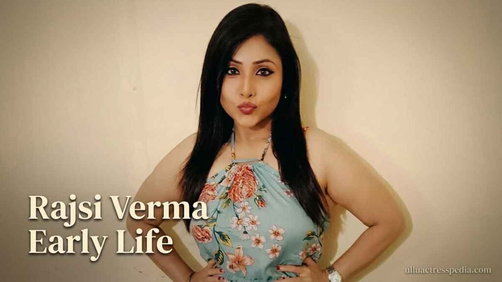 Rajsi Verma Early Life