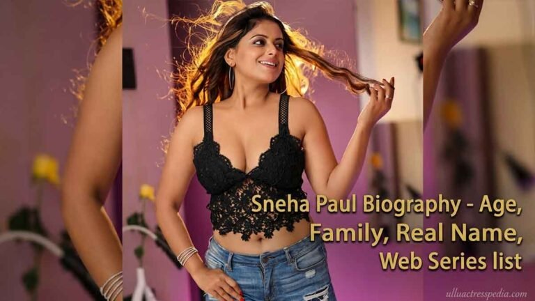 Sneha Paul Biography - Age, Family, Real Name, Web Series list