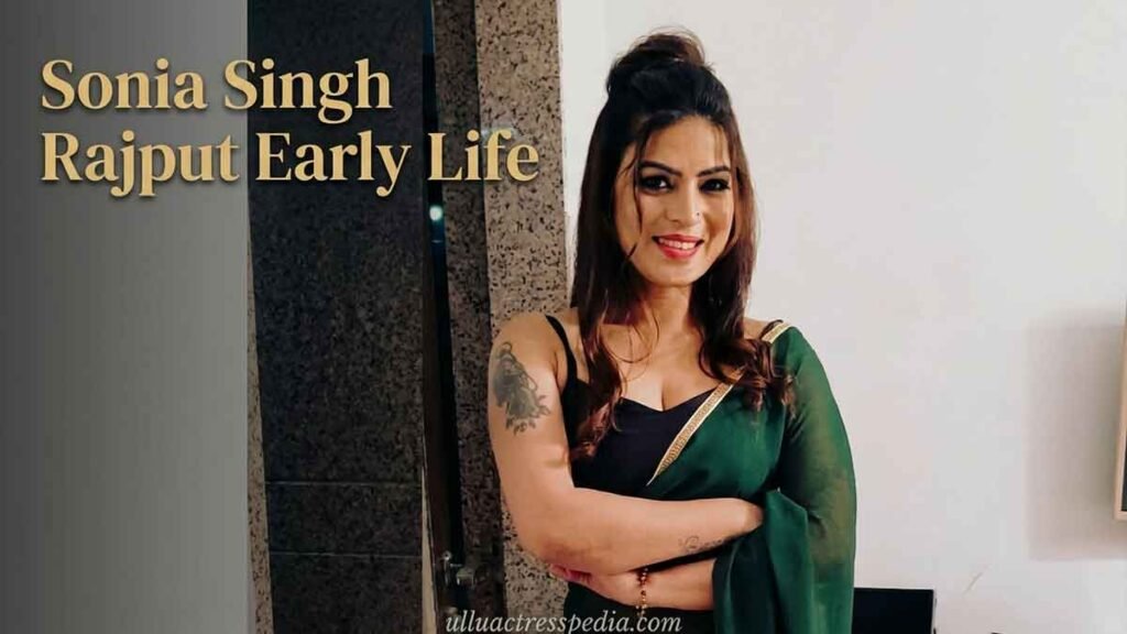 Sonia Singh Rajput Early Life